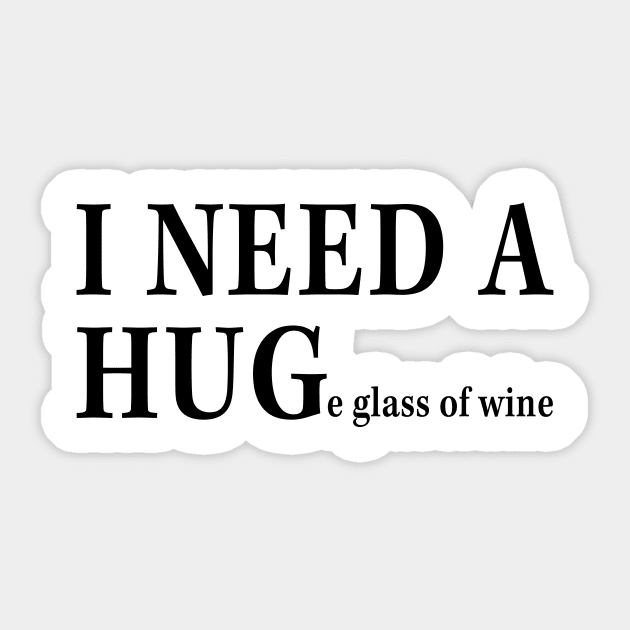 I Need A Huge Glass Of Wine Funny Shirt Sticker by Alana Clothing